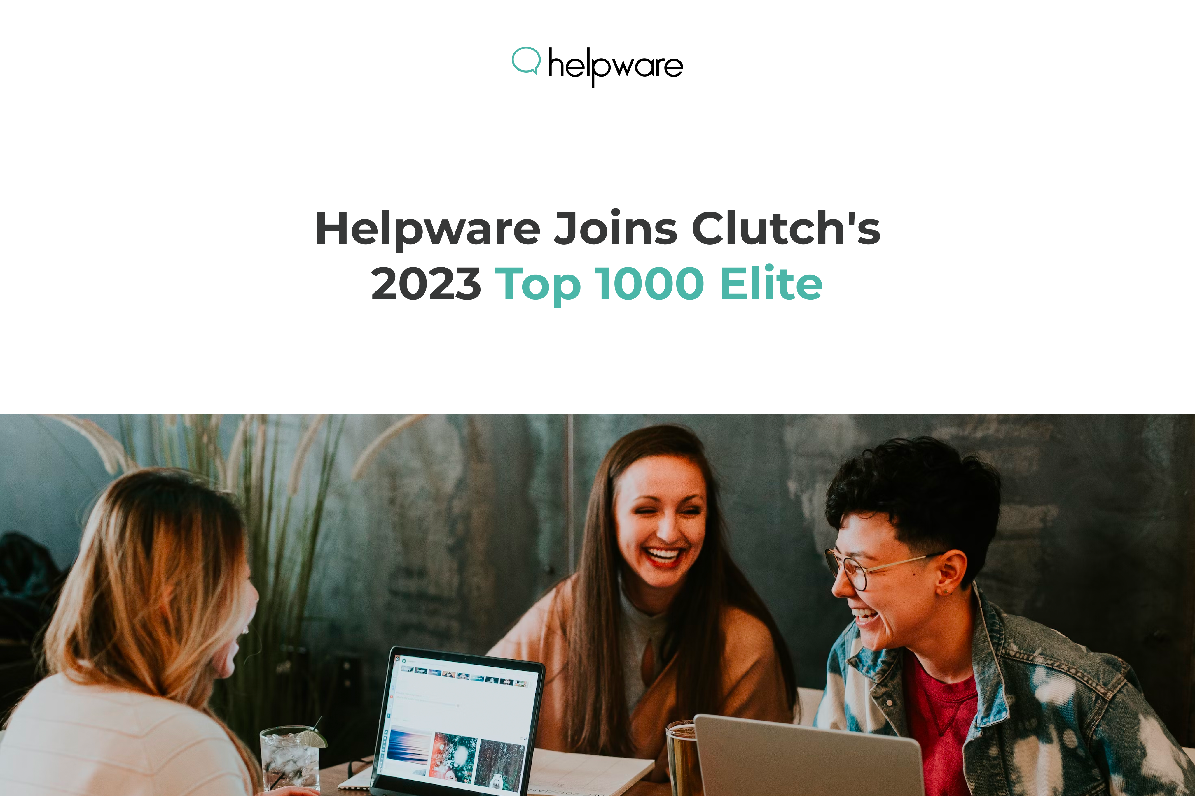 Another Remarkable Achievement: Helpware Ranks Among Clutch's Top 1000 in 2023