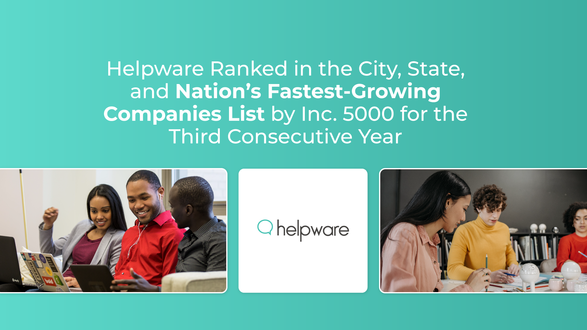 Helpware Ranked in the City, State, and Nation’s Fastest-Growing Companies List by Inc. 5000 for the Third Consecutive Year